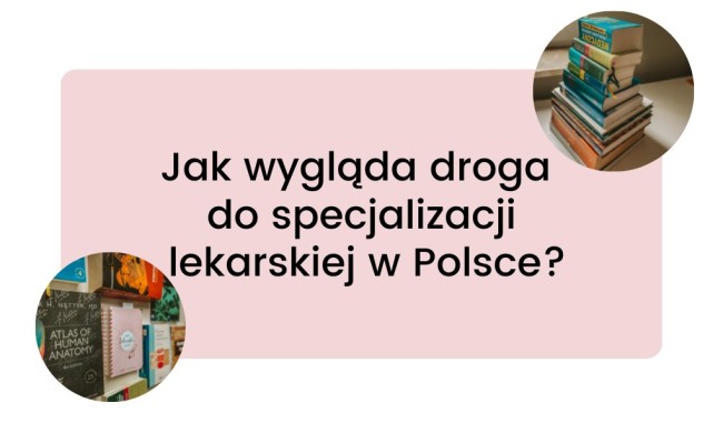 Jak wygląda droga do specjalizacji lekarskiej w Polsce?
